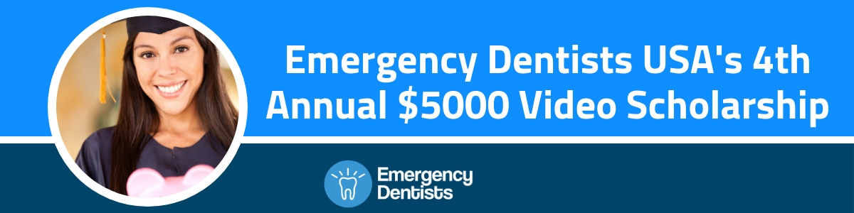 Emergency Dentists USA 4th Annual $5000 Video Scholarship USA 2019
