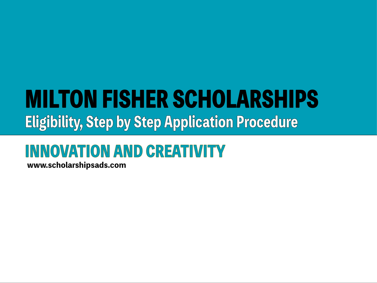 The Milton Fisher Scholarships.