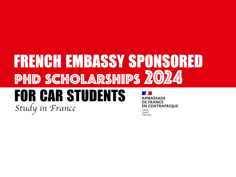 French Embassy Sponsored PhD Scholarships 2024 for CAR Students