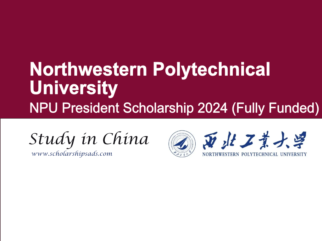 Northwestern Polytechnical University NPU President Scholarships.