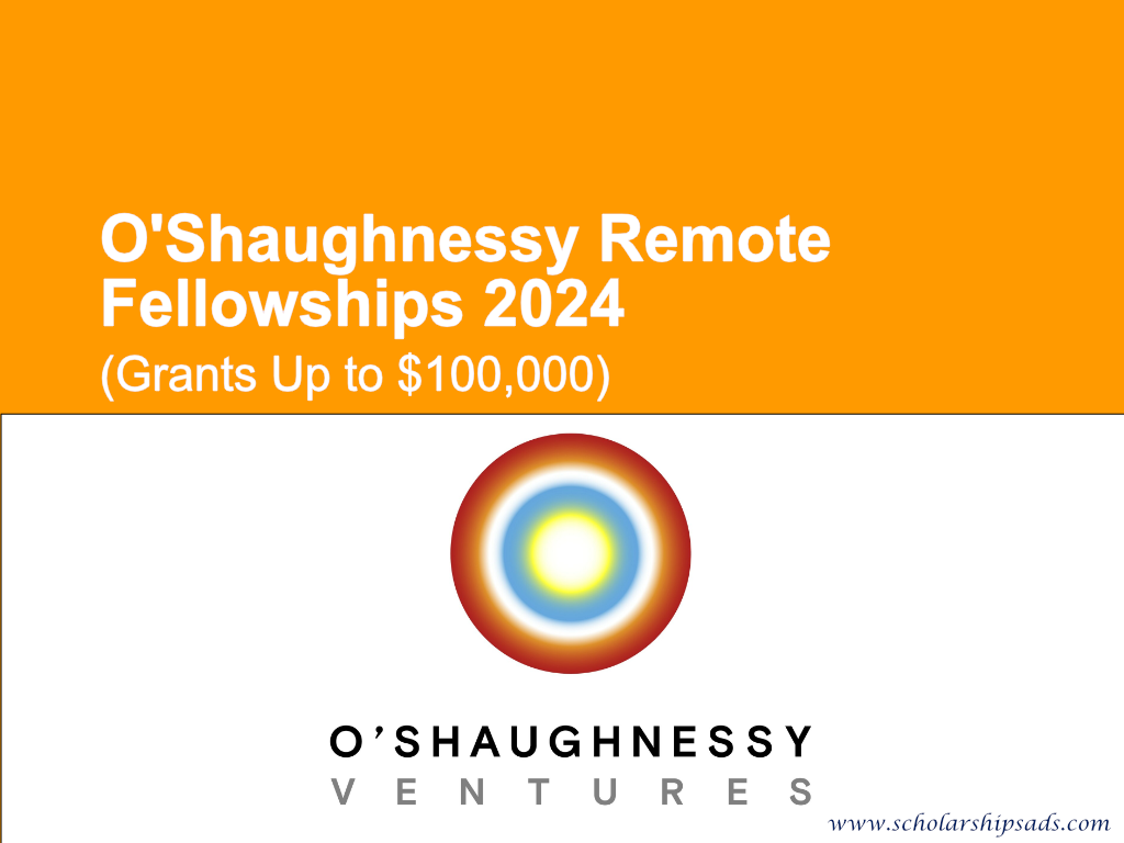 OShaughnessy Remote Fellowships 2024 (Grants Up to $100,000)