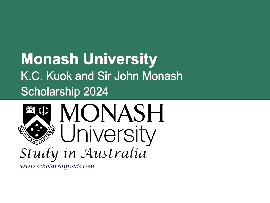 Monash University K.C. Kuok and Sir John Monash Scholarships.