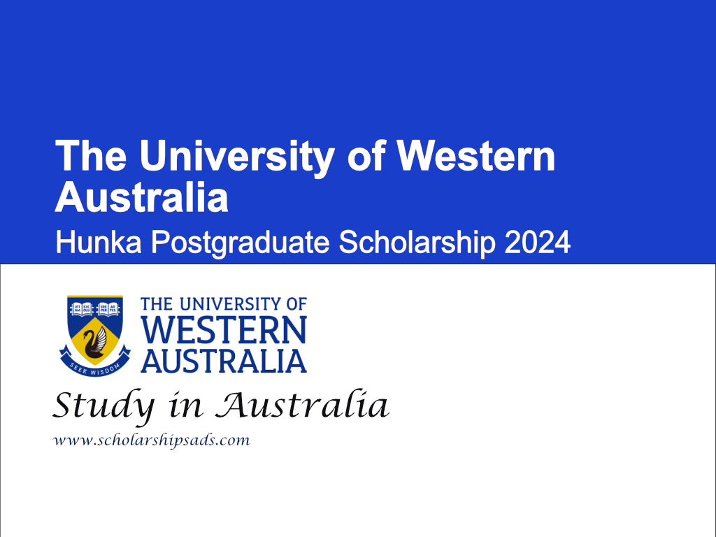 The University of Western Australia Hunka Postgraduate Scholarships.
