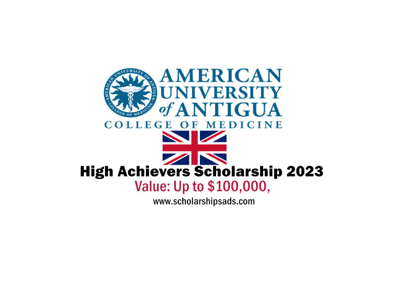 American University of Antigua UK High Achievers Scholarships.