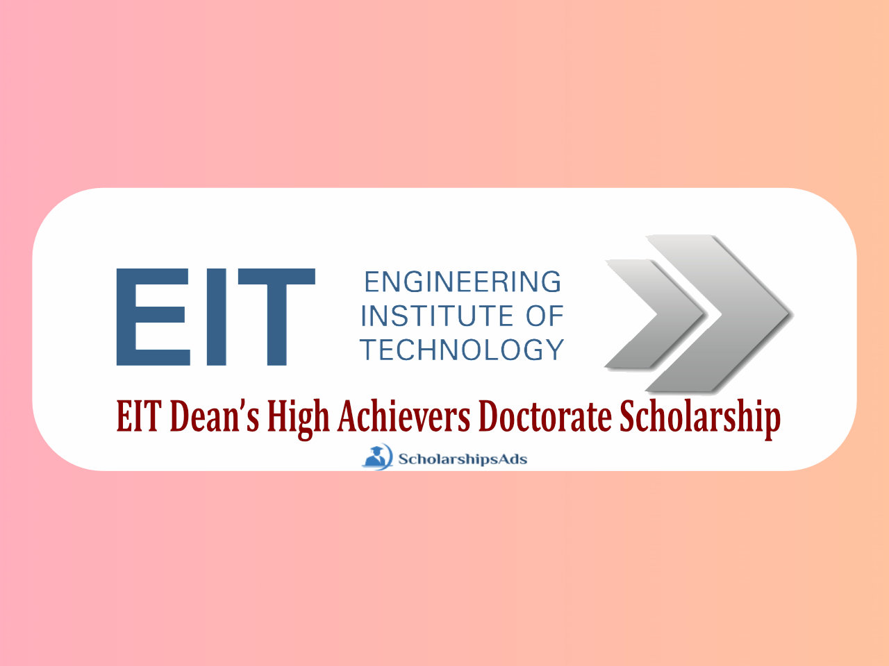 EIT Dean’s High Achievers Doctorate Scholarships.
