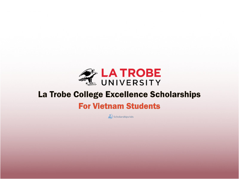  La Trobe College Excellence Scholarships. 