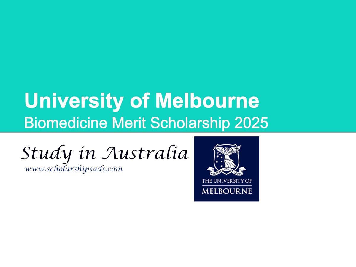 University of Melbourne Australia Biomedicine Merit Scholarships.