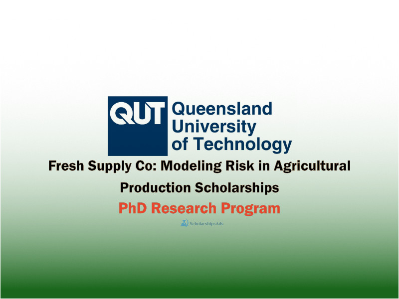 Fresh Supply Co: Modelling Risk in Agricultural Production PhD Scholarships.