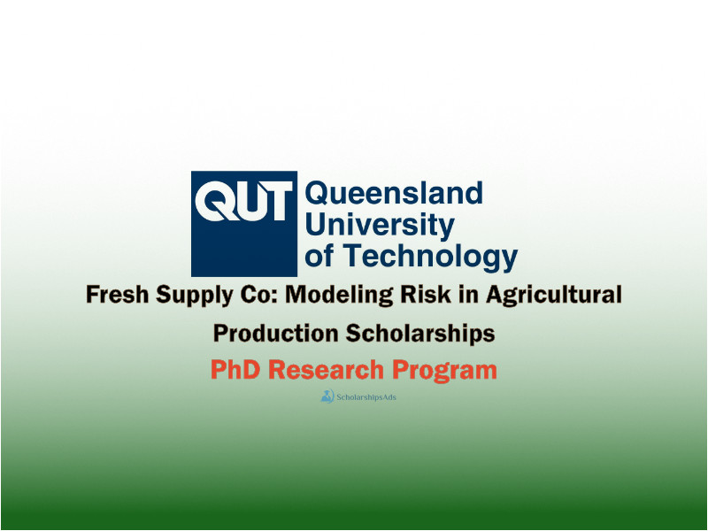  Fresh Supply Co: Modelling Risk in Agricultural Production PhD Scholarships. 