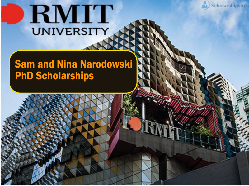  RMIT University Sam and Nina Narodowski PhD Scholarships. 