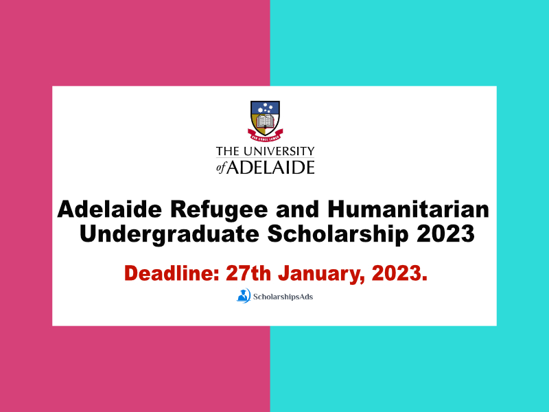  Adelaide Refugee and Humanitarian Undergraduate Scholarships. 