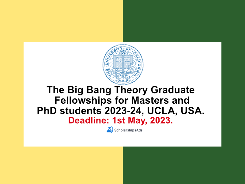  The Big Bang Theory Graduate Fellowships for Masters and PhD students 2023-24, UCLA, USA. 