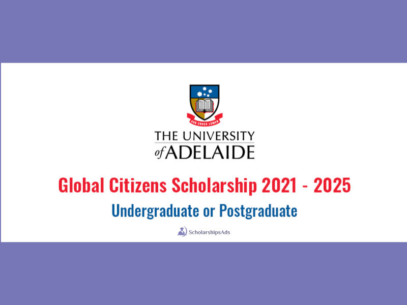 The University of Adelaide Global Citizens Scholarships.
