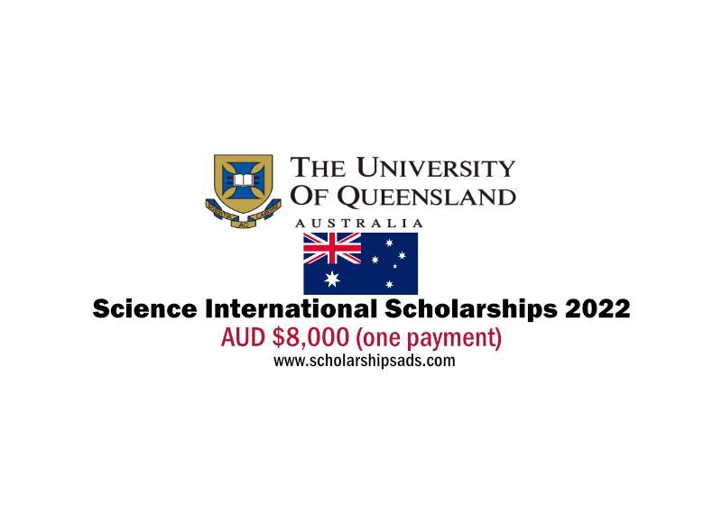  The University of Queensland Australia Science International Scholarships. 