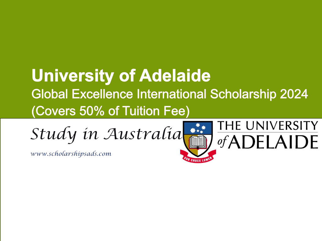 University of Adelaide Global Excellence International Scholarships.