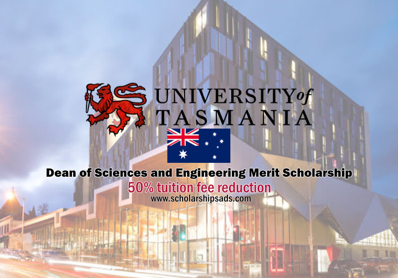 University of Tasmania Australia Dean of Sciences and Engineering Merit Scholarships.