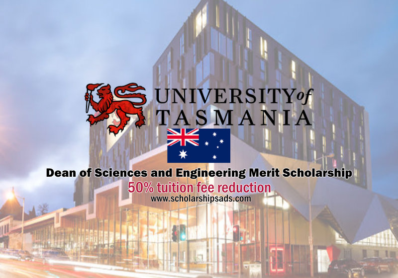  University of Tasmania Australia Dean of Sciences and Engineering Merit Scholarships. 