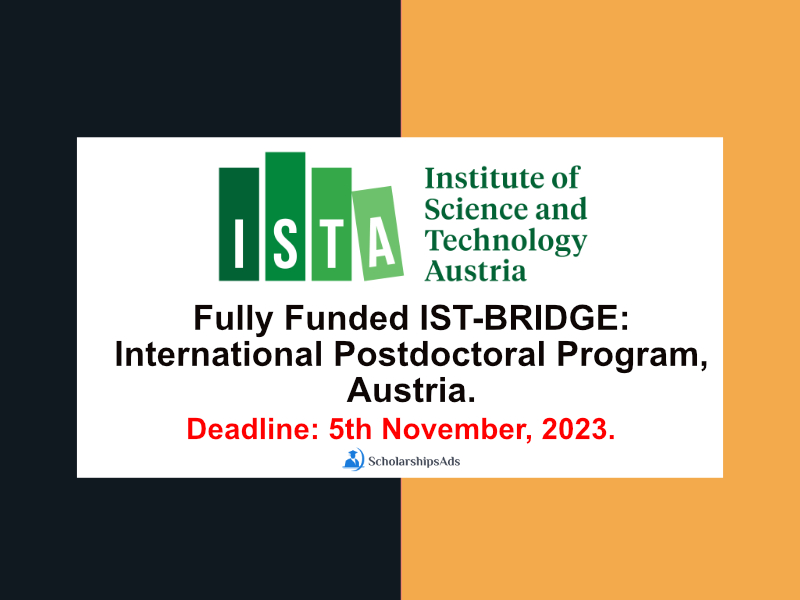  Fully Funded IST-BRIDGE: International Postdoctoral Program at Austria. 