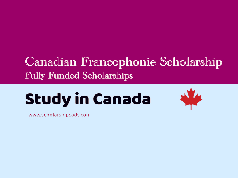  Canadian Francophonie Scholarships. 