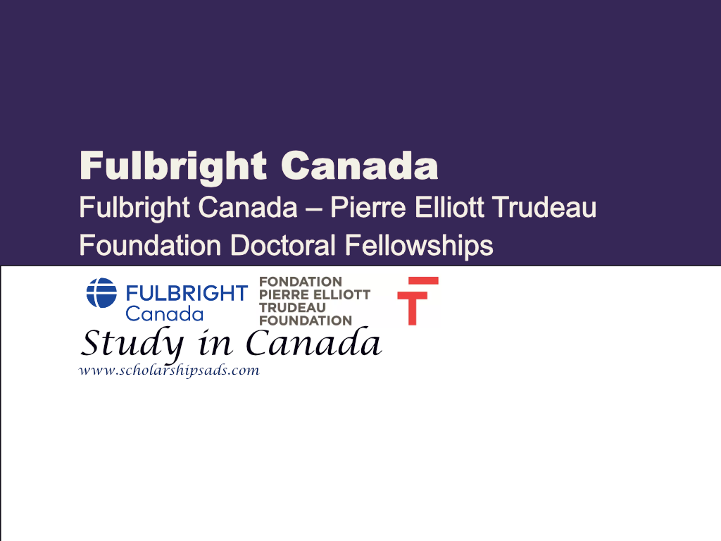  Fulbright Canada - Pierre Elliot Trudeau Foundation Fellowship, Study in Canada. 