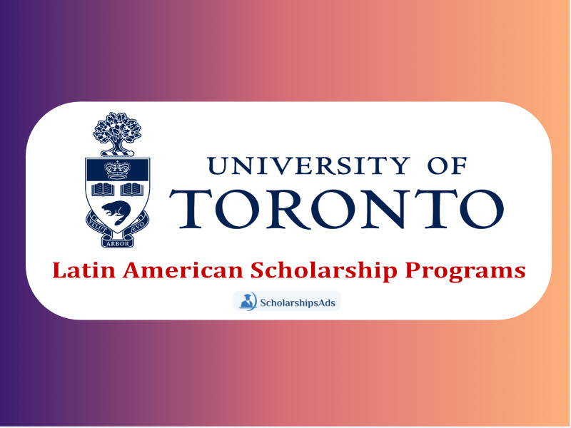  University of Toronto Canada Latin American Scholarships. 