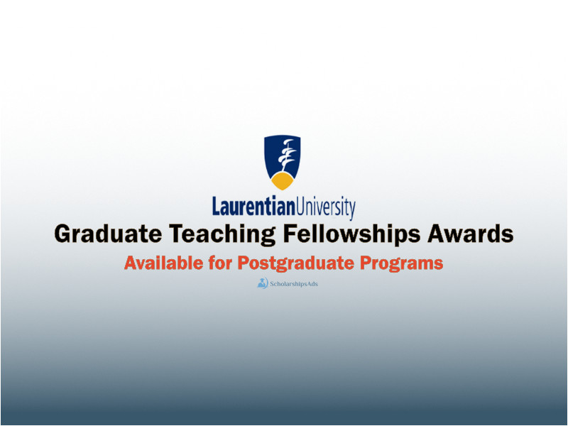  Graduate Teaching Fellowships Awards at Laurentian University, Canada 