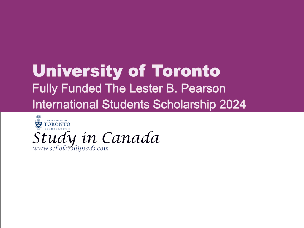 The Lester B. Pearson International Students Scholarship 2024-25, Canada. (Fully Funded)