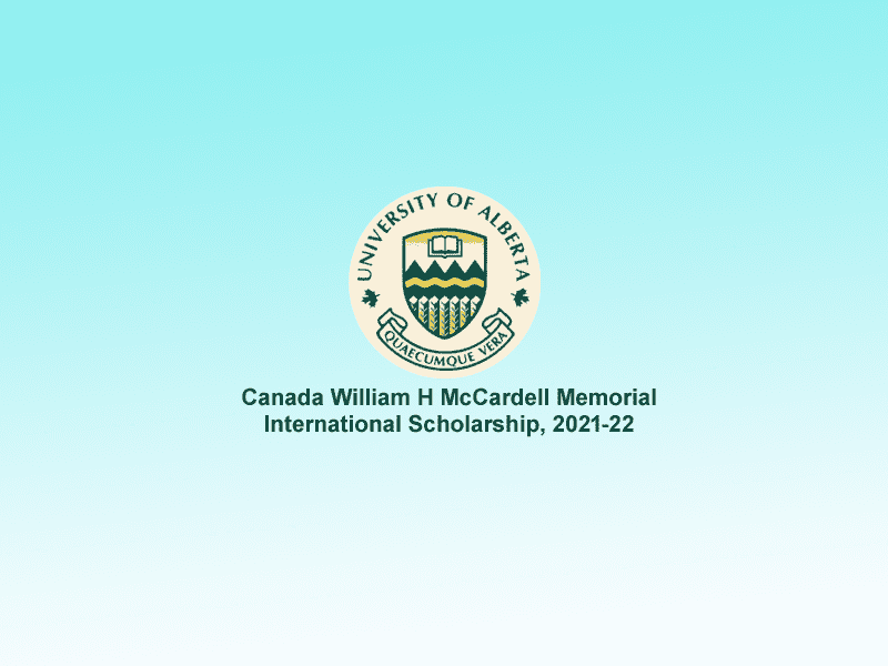 Canada William H McCardell Memorial International Scholarships.