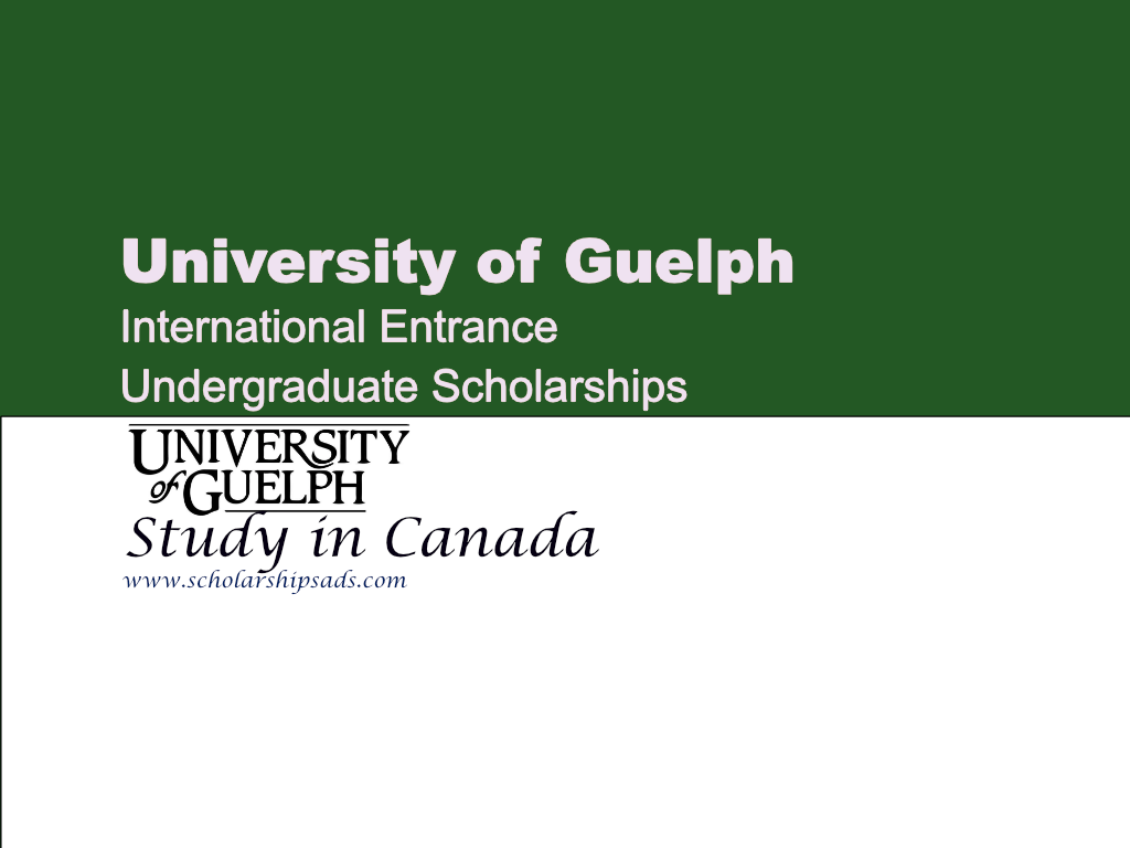  University of Guelph International Entrance Undergraduate Scholarships. 
