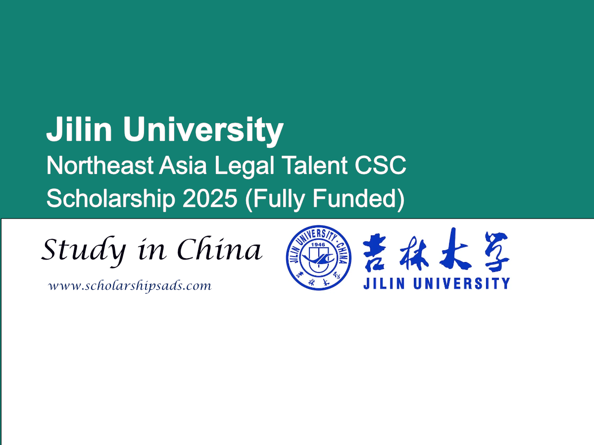 Jilin University Northeast Asia Legal Talent CSC Scholarship 2025 (Fully Funded)