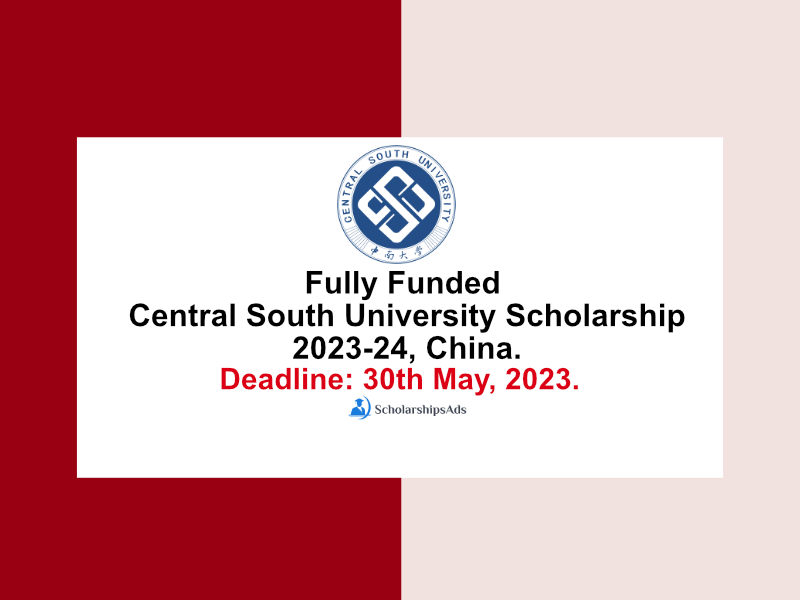  Fully Funded Central South University Scholarships. 