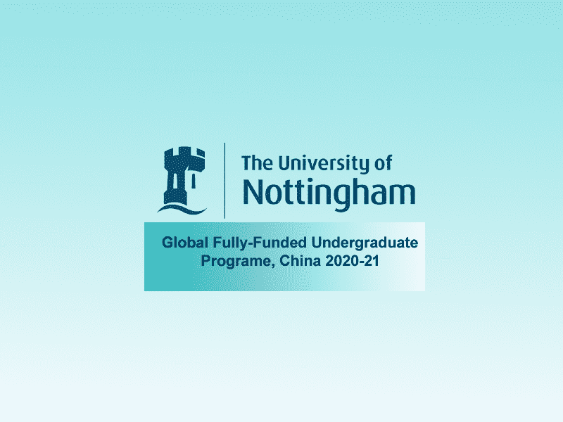  Nottingham Global Fully-Funded Undergraduate Programe, China 2020-21 