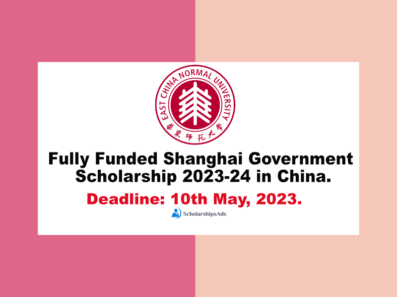  Fully Funded Shanghai Government Scholarships. 