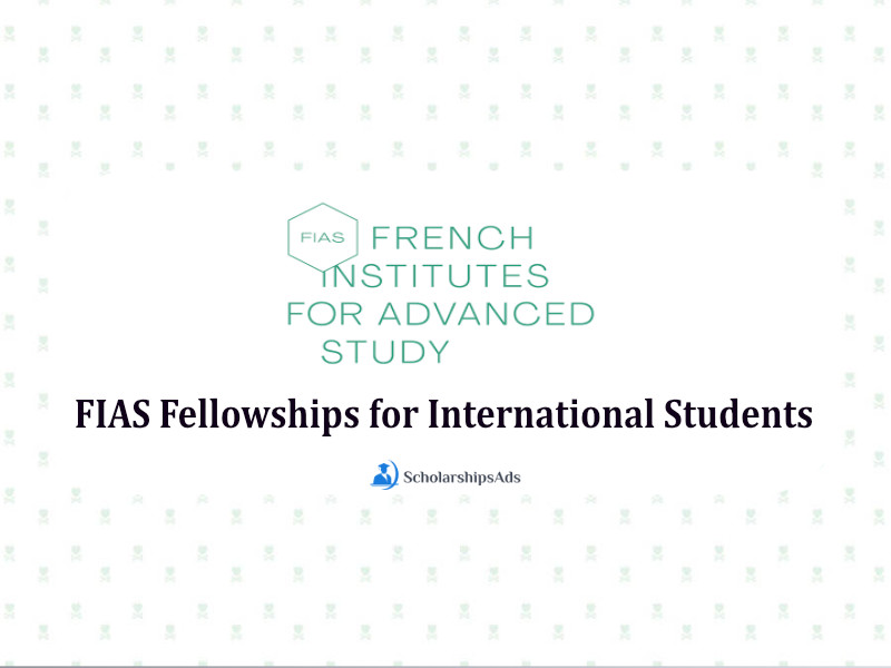  French Institutes for Advanced Study France FIAS Fellowships for International Students 2023/2024 