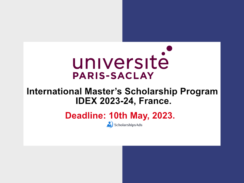 International Master’s Scholarship Program IDEX 2023-24, University of Paris-Saclay, France.