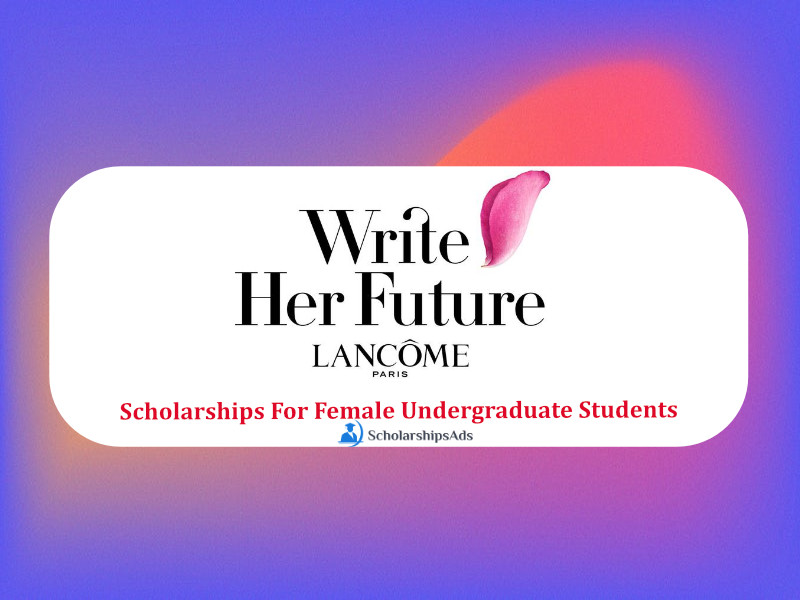 Write Her Future Scholarships For Female Undergraduate Students Powered By Lancôme, France 2022-23