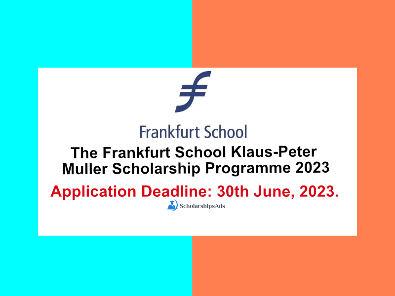 The Frankfurt School Klaus-Peter Muller Scholarships.