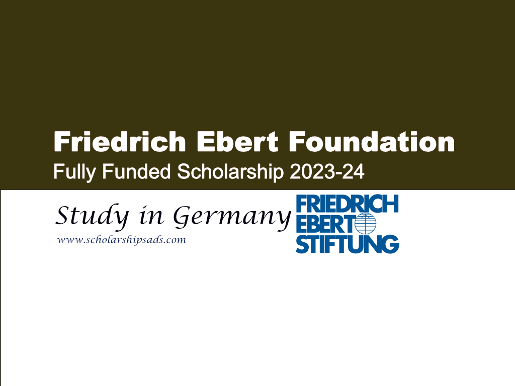 Friedrich Ebert Foundation Scholarships.