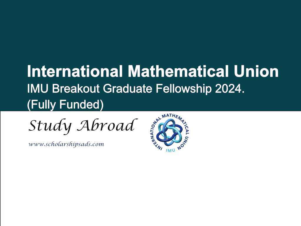 International Mathematical Union (IMU) Breakout Graduate Fellowship 2024. (Fully Funded)