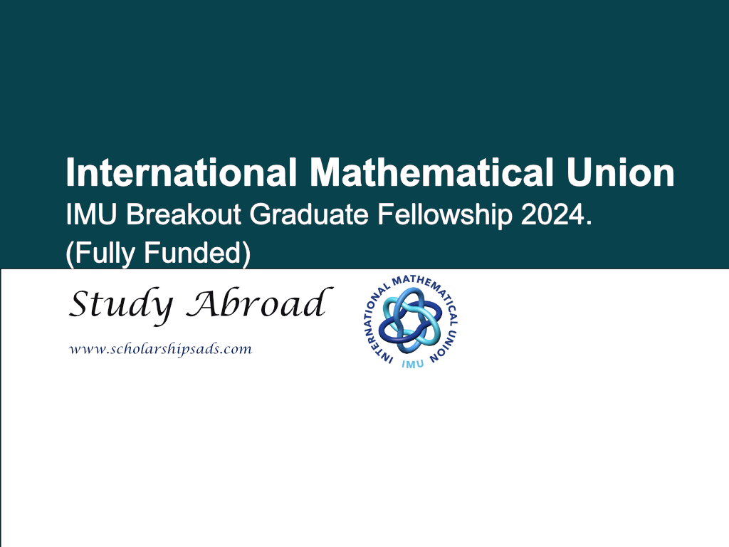  International Mathematical Union (IMU) Breakout Graduate Fellowship 2024. (Fully Funded) 