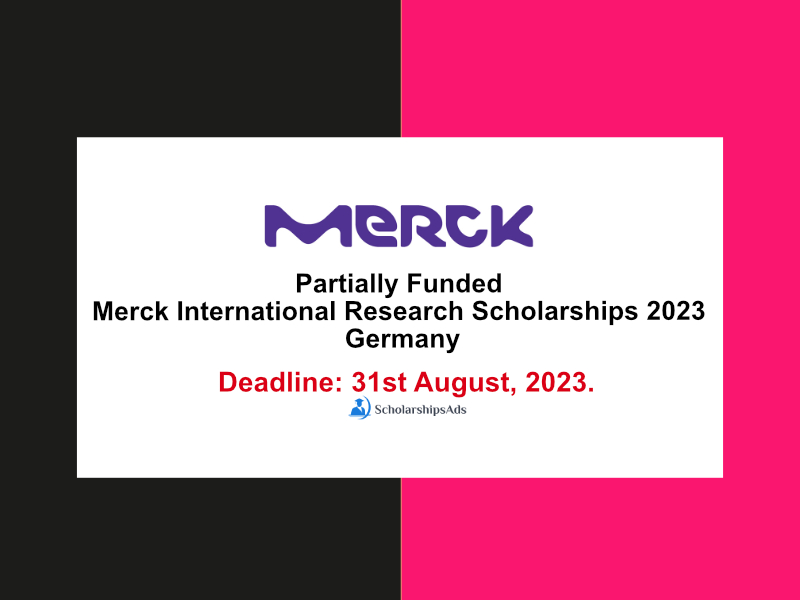  Partially Funded Merck International Research Scholarships. 