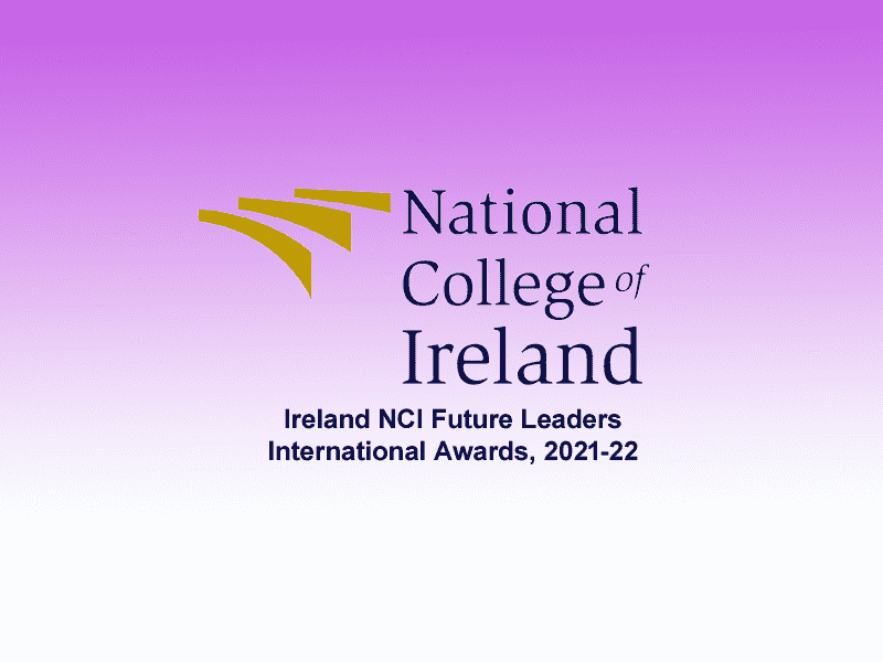  Ireland NCI Future Leaders International Awards, 2021-22 