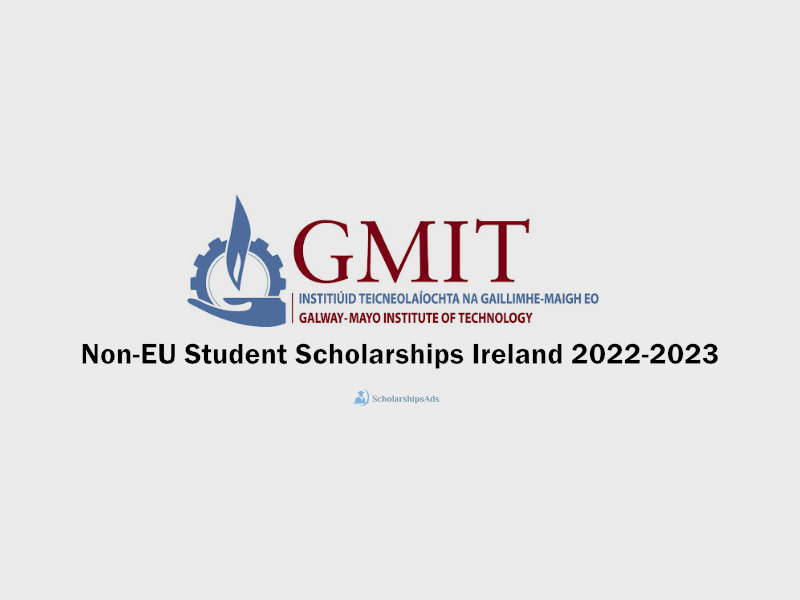 GMIT Non-EU Student Scholarships.