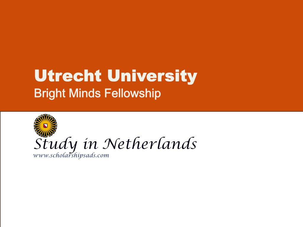 Utrecht University Bright Minds Fellowships, Netherlands.