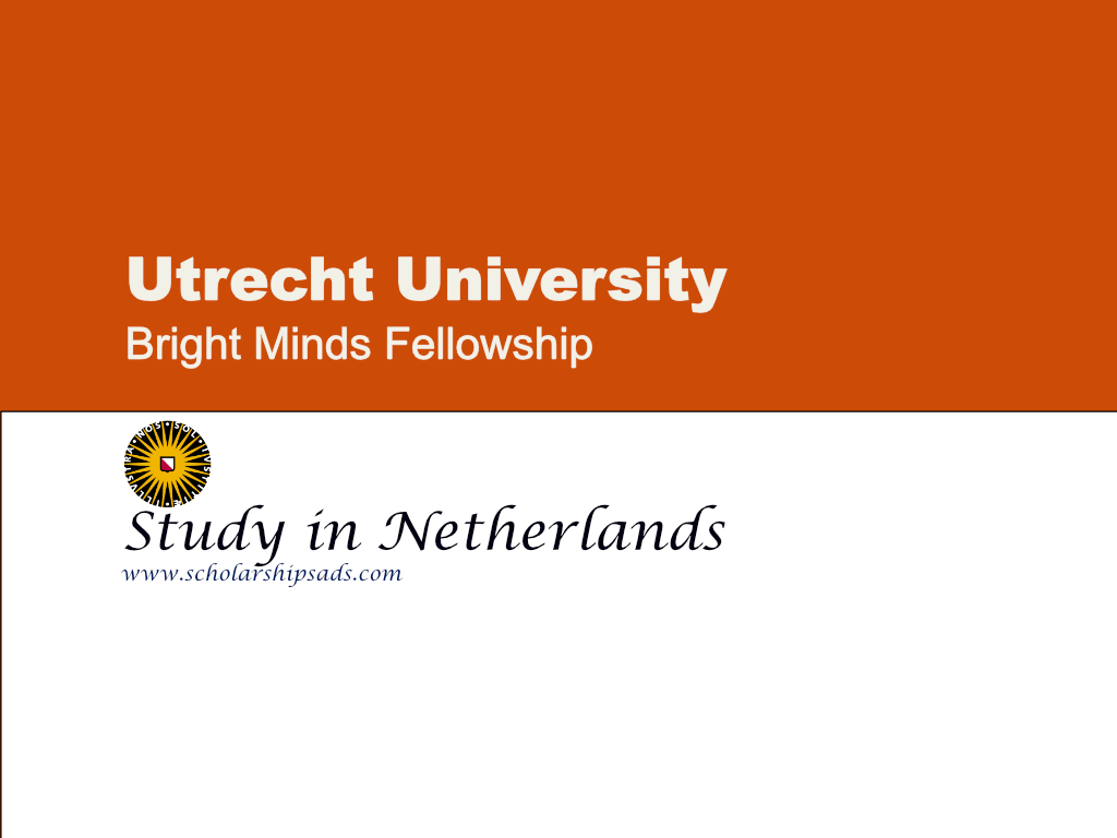  Utrecht University Bright Minds Fellowships, Netherlands. 