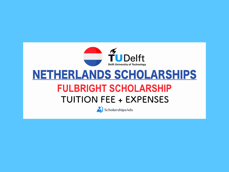  TU Delft Fullbright Scholarships. 