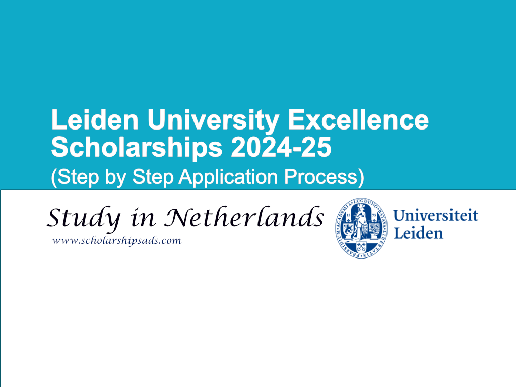 Leiden University Excellence Scholarships 2024-25, Netherlands. (Step by Step Application Process)