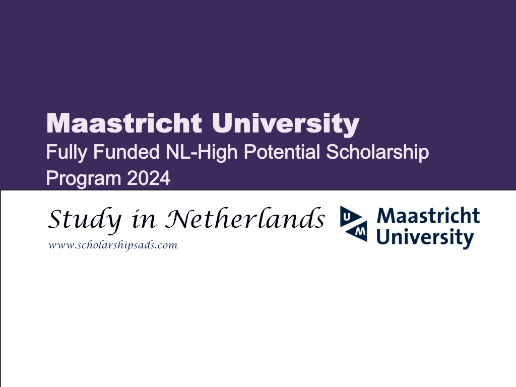 Maastricht University NL- High Potential Scholarship 2024, Netherlands. (Fully Funded)