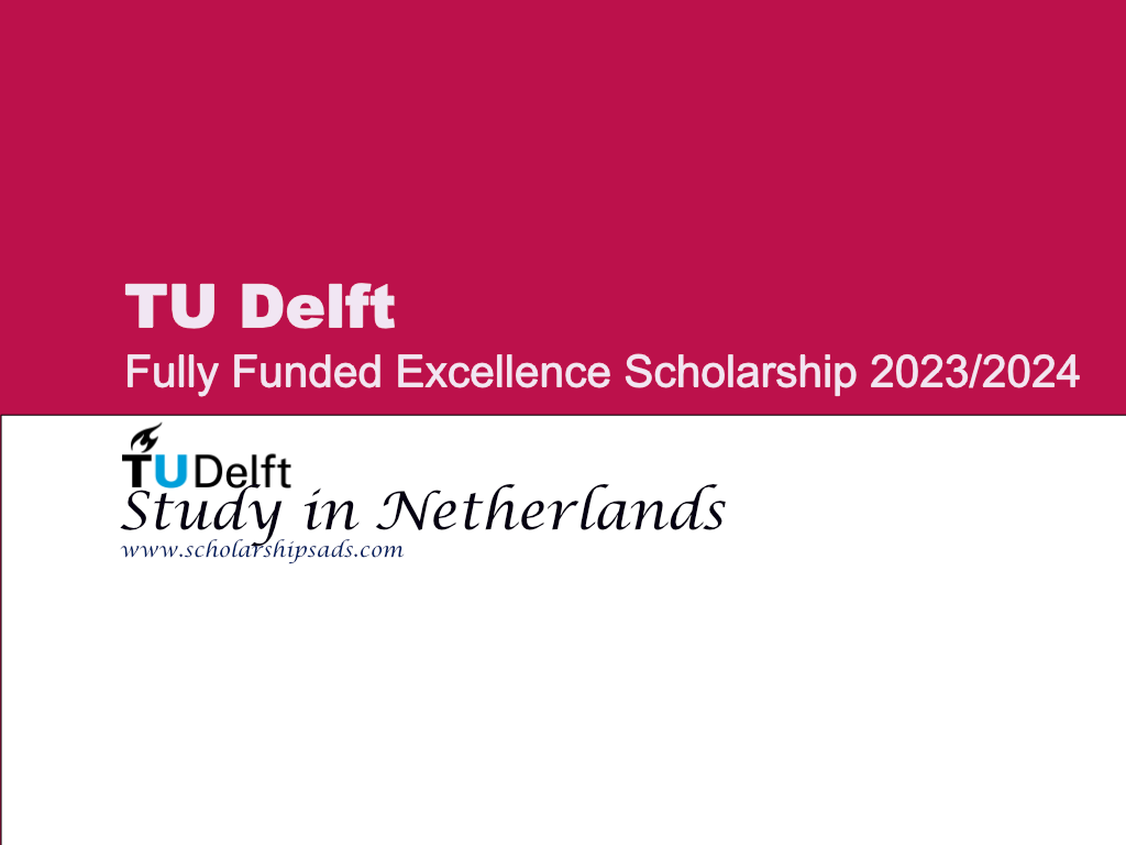  Fully Funded TU Delft Excellence Scholarships. 