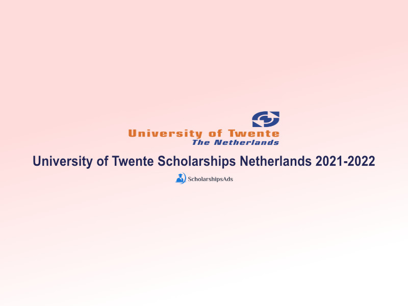 University of Twente Scholarships Netherlands 2021-2022
